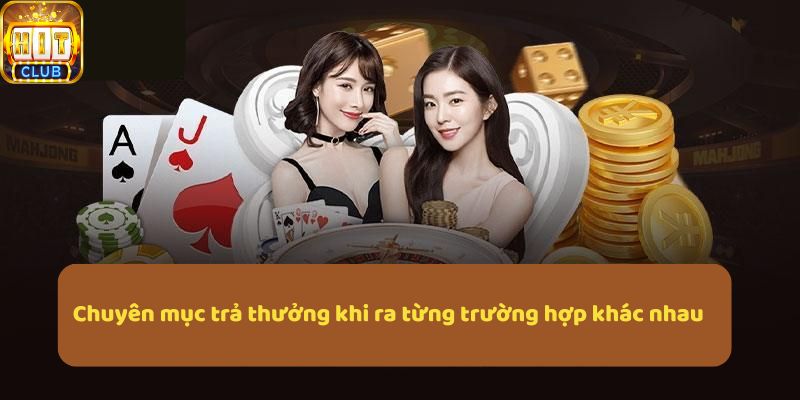 Chuyên mục trả thưởng khi ra từng trường hợp khác nhau